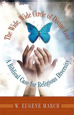 Široký, široký kruh Boží lásky: Všude kolem nás: biblický příklad náboženské rozmanitosti. - The Wide, Wide Circle of Divine Love: A Biblical Case for Religious Diversity