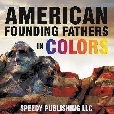 Američtí otcové zakladatelé v barvách - American Founding Fathers In Color