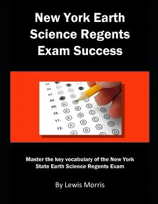 New York Earth Science Regents Exam Success: Osvojte si klíčovou slovní zásobu ke státní regentské zkoušce z věd o Zemi ve státě New York. - New York Earth Science Regents Exam Success: Master the key vocabulary of the New York State Earth Science Regents Exam