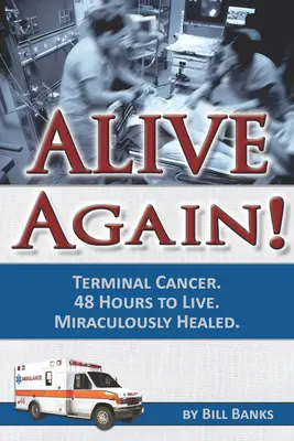 Znovu naživu! Rakovina v terminálním stádiu. 48 hodin života. Zázračně uzdraven. - Alive Again! Terminal Cancer. 48 Hours to Live. Miraculously Healed.
