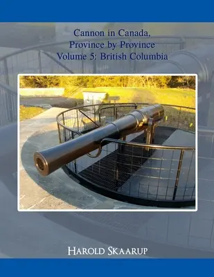 Děla v Kanadě, provincie po provinciích 5. díl - Cannon in Canada, Province by Province Volume 5