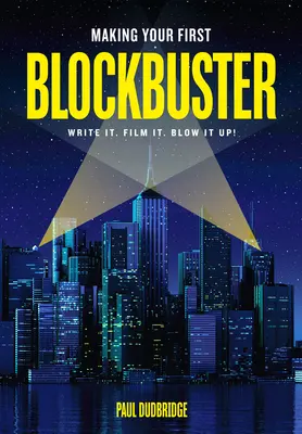 Vytvoření prvního blockbusteru: Napište to. Natoč to. Nafoukni to! - Making Your First Blockbuster: Write It. Film It. Blow It Up!