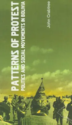Vzorce protestu: Politika a sociální hnutí v Bolívii: Vzorce politiky a sociálních hnutí v Bolívii - Patterns of Protest: Politics and Social Movements in Bolivia