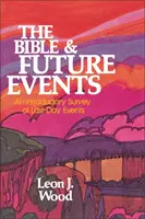Bible a budoucí události: Kniha: Úvodní přehled událostí posledních dnů - The Bible and Future Events: An Introductory Survey of Last-Day Events