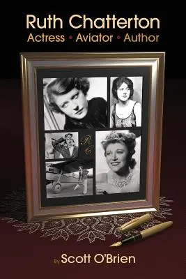 Ruth Chattertonová, herečka, letkyně, autorka - Ruth Chatterton, Actress, Aviator, Author