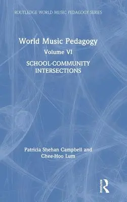 Světová hudební pedagogika, svazek VI: Průsečíky mezi školou a komunitou - World Music Pedagogy, Volume VI: School-Community Intersections
