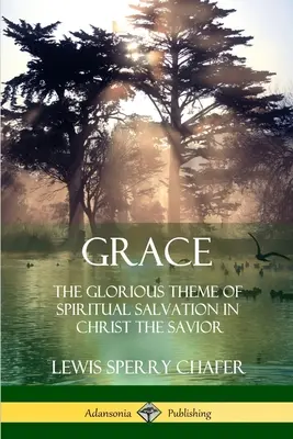Milost: The Glorious Theme of Spiritual Salvation in Christ Savior (Modlitba modlitbou: slavné téma duchovní spásy v Kristu Spasiteli) - Grace: The Glorious Theme of Spiritual Salvation in Christ the Savior