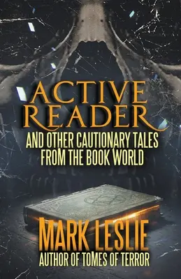 Aktivní čtenář: A další varovné příběhy ze světa knih - Active Reader: And Other Cautionary Tales from the Book World