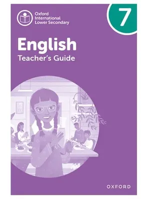 Oxford International Lower Secondary English Příručka pro učitele 7 - Oxford International Lower Secondary English Teachers Guide 7