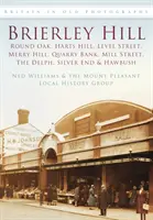 Brierley Hill - Round Oak, Harts Hill, Level Street, Merry Hill, Quarry Bank, Mill Street, The Delph, Silver End a Hawbush - Brierley Hill - Round Oak, Harts Hill, Level Street, Merry Hill, Quarry Bank, Mill Street, The Delph, Silver End and Hawbush