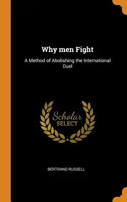 Proč muži bojují: Metoda zrušení mezinárodního souboje - Why men Fight: A Method of Abolishing the International Duel