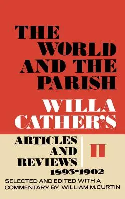 Svět a farnost, svazek 2: Články a recenze Willy Catherové, 1893-1902 - The World and the Parish, Volume 2: Willa Cather's Articles and Reviews, 1893-1902