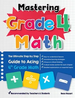 Zvládnutí matematiky pro 4. ročník: Příručka k přípravě na zkoušky z matematiky pro 4. třídu ZŠ: Ultimate Step by Step Guide to Acing 4th Grade Math - Mastering Grade 4 Math: The Ultimate Step by Step Guide to Acing 4th Grade Math