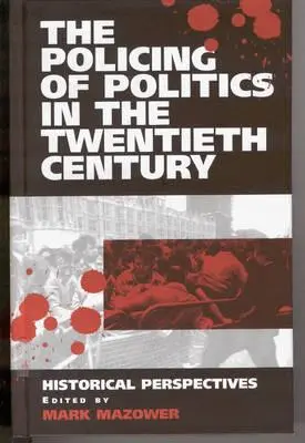 Policejní politika ve dvacátém století: historické perspektivy - The Policing of Politics in the Twentieth Century: Historical Perspectives