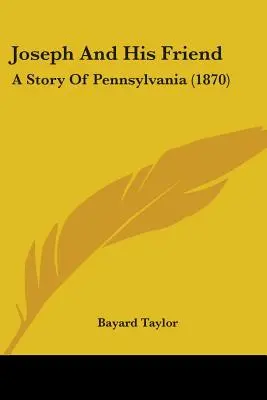 Josef a jeho přítel: Příběh z Pensylvánie (1870) - Joseph And His Friend: A Story Of Pennsylvania (1870)