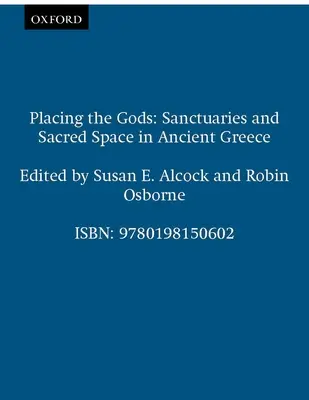Umístění bohů: Svatyně a posvátný prostor ve starověkém Řecku (Placing the Gods: Sanctuaries and Sacred Space in Ancient Greece) - Placing the Gods: Sanctuaries and Sacred Space in Ancient Greece