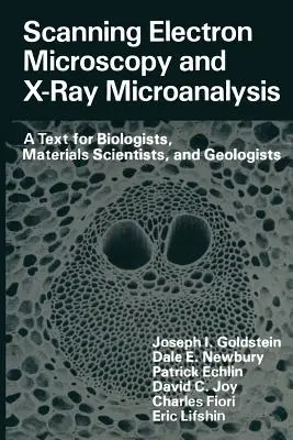 Skenovací elektronová mikroskopie a rentgenová mikroanalýza: Učební text pro biology, materiálové vědce a geology - Scanning Electron Microscopy and X-Ray Microanalysis: A Text for Biologists, Materials Scientists, and Geologists