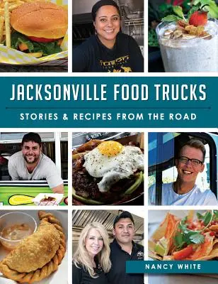 Jacksonville Food Trucks: Příběhy a recepty z cest - Jacksonville Food Trucks: Stories & Recipes from the Road