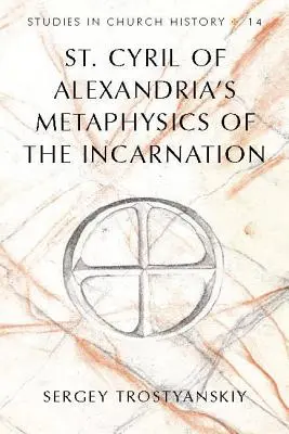 Metafyzika vtělení svatého Cyrila Alexandrijského - St. Cyril of Alexandria's Metaphysics of the Incarnation