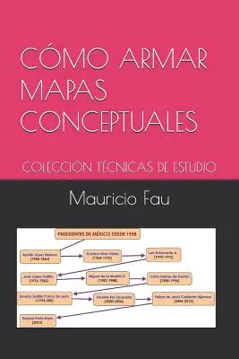 Jak vytvářet pojmové mapy: Sbírka studijních technik - Cmo Armar Mapas Conceptuales: Coleccin Tcnicas de Estudio