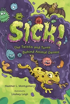 Nemocný!: Zvraty v pozadí zvířecích choroboplodných zárodků - Sick!: The Twists and Turns Behind Animal Germs
