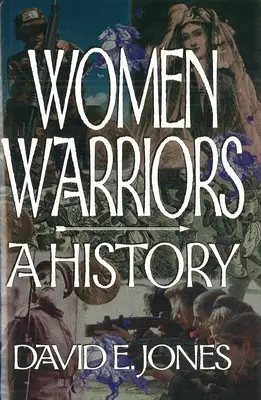 Ženy bojovnice: Dějiny - Women Warriors: A History