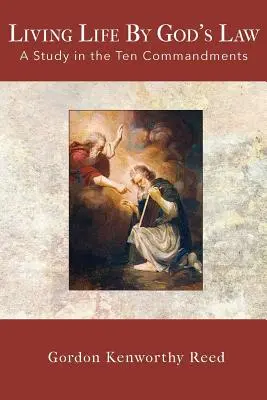 Život podle Božího zákona: Studie o Desateru přikázání - Living Life by God's Law: A Study in the Ten Commandments