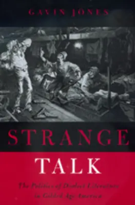 Podivné řeči: Politika dialektové literatury v Americe pozlaceného věku - Strange Talk: The Politics of Dialect Literature in Gilded Age America