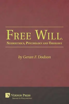 Svobodná vůle, neuroetika, psychologie a teologie - Free Will, Neuroethics, Psychology and Theology