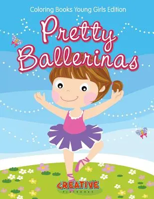 Krásné baletky - Omalovánky pro mladé dívky Edition - Pretty Ballerinas - Coloring Books Young Girls Edition