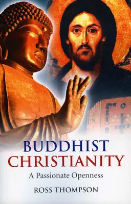 Buddhistické křesťanství: Vášnivá otevřenost - Buddhist Christianity: A Passionate Openness
