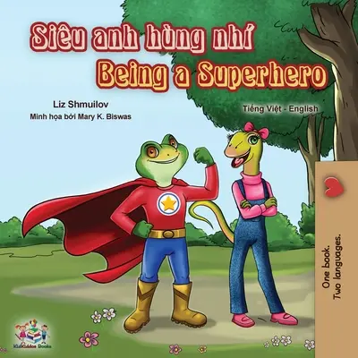 Být superhrdinou (vietnamsko-anglická dvojjazyčná kniha pro děti) - Being a Superhero (Vietnamese English Bilingual Book)