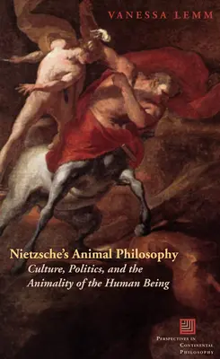 Nietzscheho filozofie zvířat: Nietzscheho filosofie: kultura, politika a živočišnost lidské bytosti - Nietzsche's Animal Philosophy: Culture, Politics, and the Animality of the Human Being