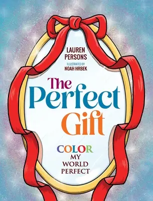 Dokonalý dárek: Barevný můj svět je dokonalý - The Perfect Gift: Color My World Perfect