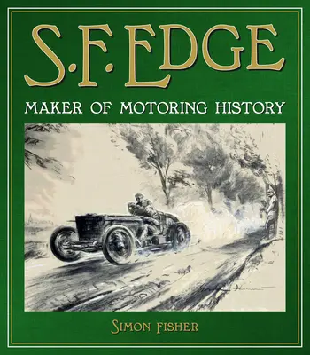 S.F. Edge: Tvůrce automobilové historie - S.F. Edge: Maker of Motoring History