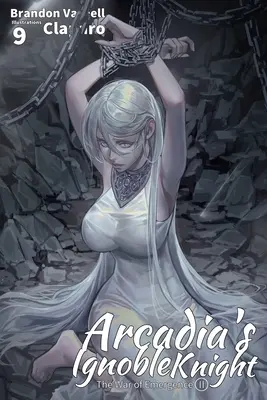 Arcadia's Ignoble Knight, Vol. 9: The War of Emergence Part II (Nevinný rytíř z Arkádie, svazek 9: Válka o vyvstání, část II) - Arcadia's Ignoble Knight, Vol. 9: The War of Emergence Part II
