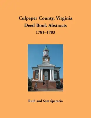 Culpeper County, Virginia Výpisy z knihy listin, 1781-1783 - Culpeper County, Virginia Deed Book Abstracts, 1781-1783