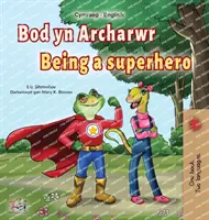 Být superhrdinou (velšská anglická dvojjazyčná kniha pro děti) - Being a Superhero (Welsh English Bilingual Book for Kids)