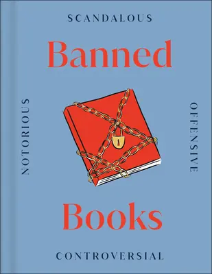 Zakázané knihy: Nejkontroverznější knihy na světě, minulost a současnost - Banned Books: The World's Most Controversial Books, Past and Present