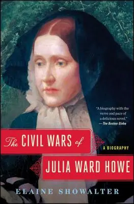 Občanské války Julie Ward Howeové: Howe Howeové: Životopisná kniha - The Civil Wars of Julia Ward Howe: A Biography