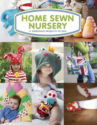 Domácí šitá školka: 11 nádherných projektů k ušití - Home Sewn Nursery: 11 Gorgeous Projects to Sew
