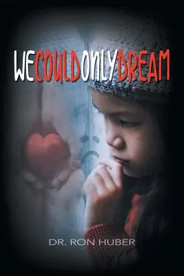 Mohli jsme jen snít - We Could Only Dream