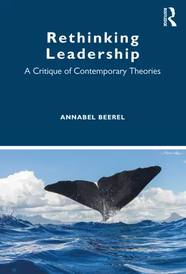 Rethinking Leadership: Kritika současných teorií - Rethinking Leadership: A Critique of Contemporary Theories