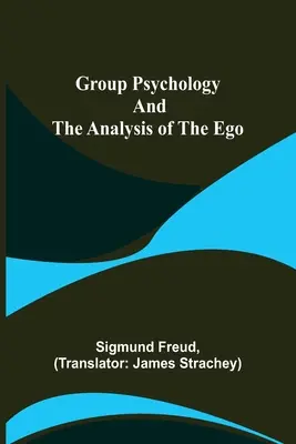 Skupinová psychologie a analýza ega - Group Psychology and The Analysis of The Ego