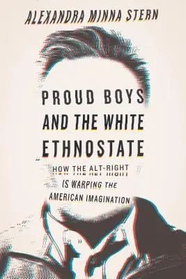 Hrdí chlapci a bílý etnostát: - Proud Boys and the White Ethnostate: How the Alt-Right Is Warping the American Imagination