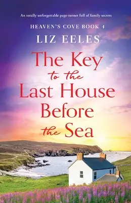 Klíč k poslednímu domu před mořem: Naprosto nezapomenutelný román plný rodinných tajemství - The Key to the Last House Before the Sea: A totally unforgettable page-turner full of family secrets