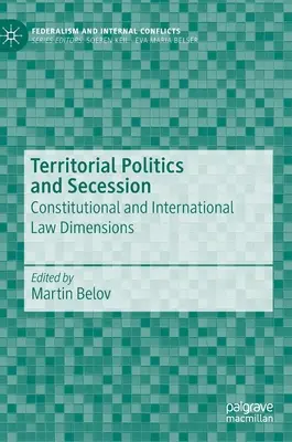 Územní politika a secese: Ústavněprávní a mezinárodněprávní dimenze - Territorial Politics and Secession: Constitutional and International Law Dimensions