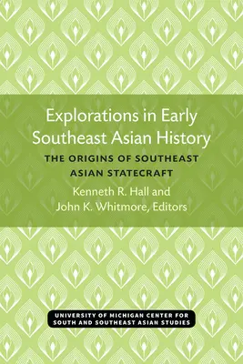 Zkoumání raných dějin jihovýchodní Asie: Počátky státnictví v jihovýchodní Asii - Explorations in Early Southeast Asian History: The Origins of Southeast Asian Statecraft