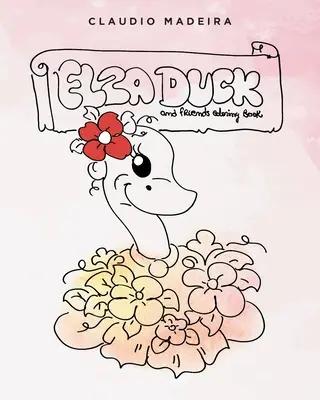 Kachna Elza a přátelé Omalovánky - Elza Duck and Friends Coloring Book