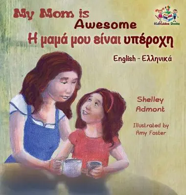 Moje máma je úžasná (anglicko-řecká kniha pro děti): Řecká kniha pro děti - My Mom is Awesome (English Greek children's book): Greek book for kids